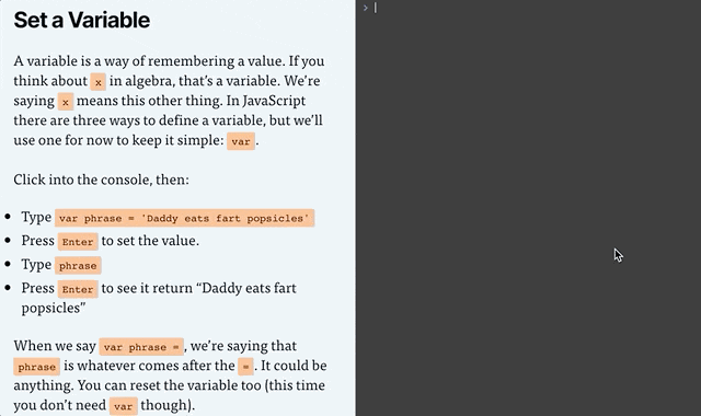 Gif of clicking into the Console and typing "var phrase = 'Daddy eats fart popsicles'", pressing enter, typing "phrase", and pressing enter again so the console prints "Daddy eats fart popsicles."